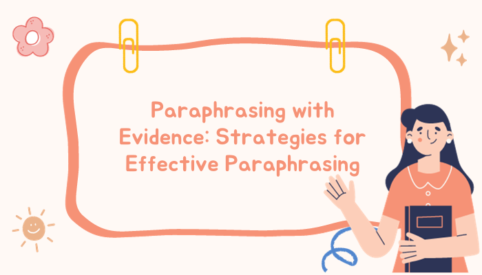 Paraphrasing with Evidence: Strategies for Effective Paraphrasing
